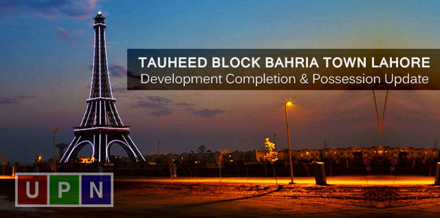 Tauheed Block Bahria Town – Development and Possession Update