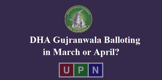 DHA Gujranwala Balloting to be Held in March or April 2018?