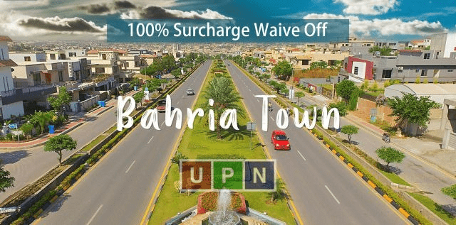 Bahria Town Surcharge Policy 2018 Announced – 100% Surcharge Waive Off