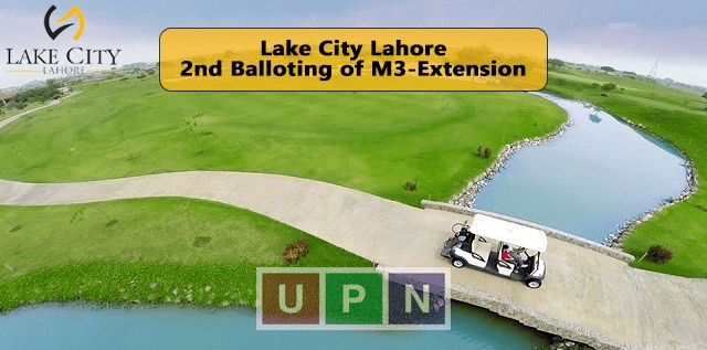 Lake City Lahore – 2nd Balloting of M3-Ext 10 Marla Files Announced