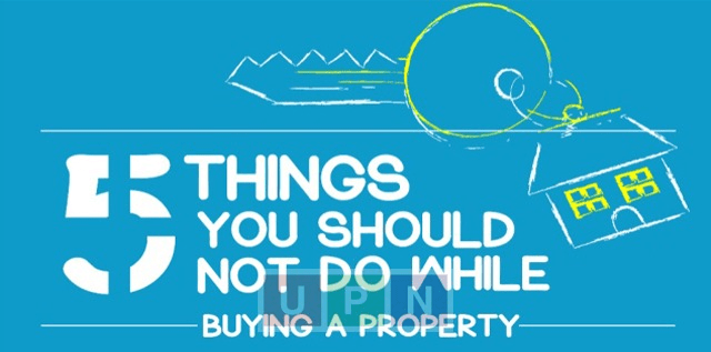 5 Not-to-Do Things When You are Buying a Property