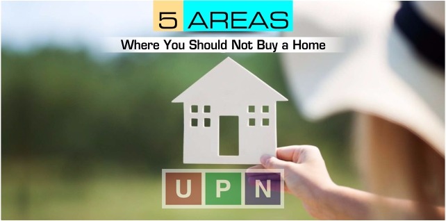 5 Areas Where You Should Not Buy a Home – Tips for Buying a Home