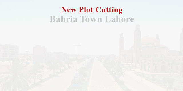 New Plots Cutting in Jinnah Block Bahria Town Lahore – Latest Updates