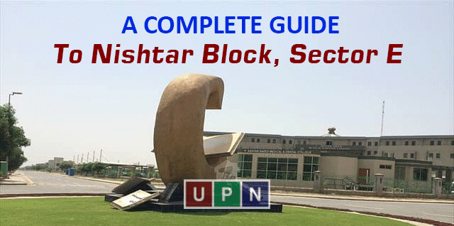 A Complete Guide to Nishtar Block, Sector E Bahria Town Lahore