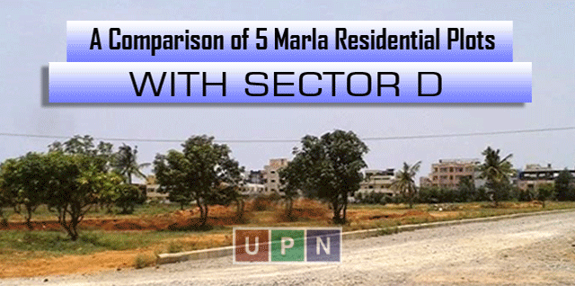 A Comparison of 5 Marla Residential Plots with Sector D Bahria Town Lahore – Latest Updates by UPN