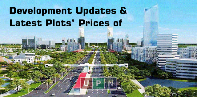 Development Updates & Latest Plots’ Prices of Capital Smart City Islamabad by UPN