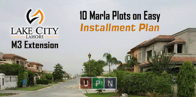 Lake City M3 Extension 10 Marla Plots on Easy Installment Plan – Latest Updates by UPN