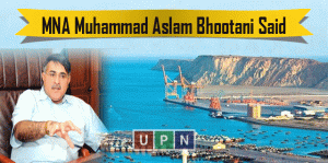 MNA-Muhammad-Aslam-Bhootani-said-Gwadar-is-not-for-sale
