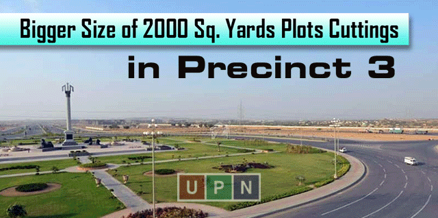 Bigger Size of 2000 Sq. Yards Plots Cuttings in Precinct 3 – Latest Updates for You