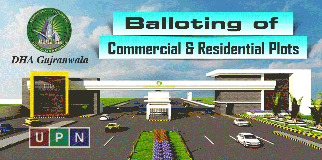 DHA Gujranwala Balloting of Commercial & Residential Plots will be Held of 6 February – Latest Updates