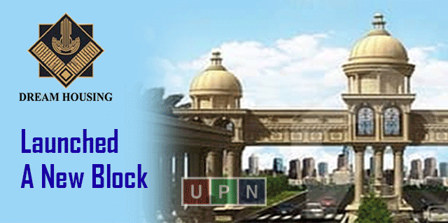 Dream Housing Society Launched A New Block Named – Jinnah Block – Latest Updates