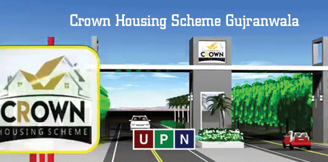 Crown Housing Scheme Gujranwala – Latest Details, Location, Plots Prices And Unique Features