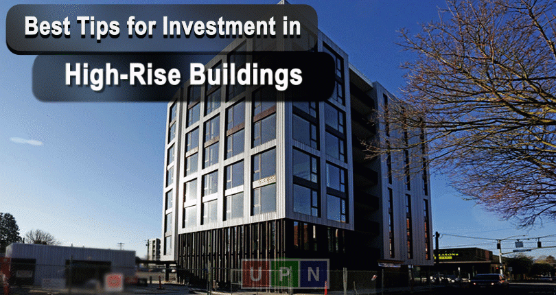Best Tips For Investment in High-Rise Buildings UPN