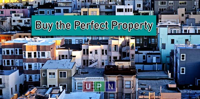 Here’s what you should do To Buy the Perfect Property!