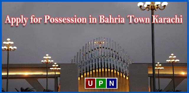 How to Apply for Possession in Bahria Town Karachi – All You Need to Know