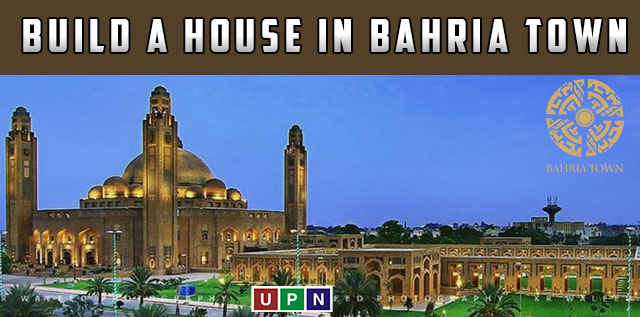 Build A House In Bahria Town Or Buy It? Let’s Discuss