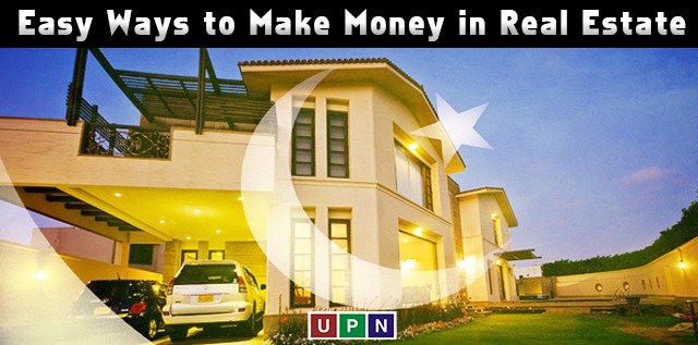 Easy Ways to Make Money in Real Estate of Pakistan