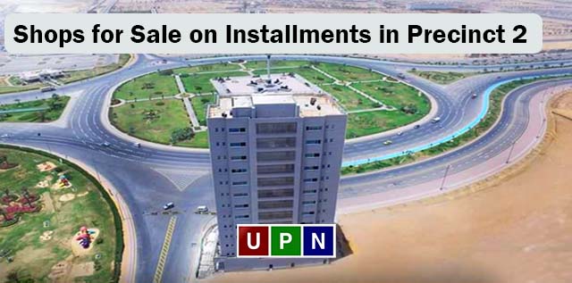 Shops for Sale on Installments in Precinct 2 Bahria Town Karachi