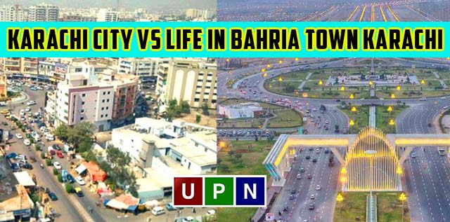 Life in Karachi City vs Life in Bahria Town Karachi – A Comparison