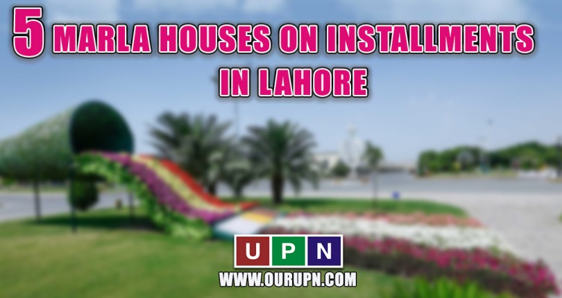 5 Marla Houses on Installments in Lahore – Latest 2021