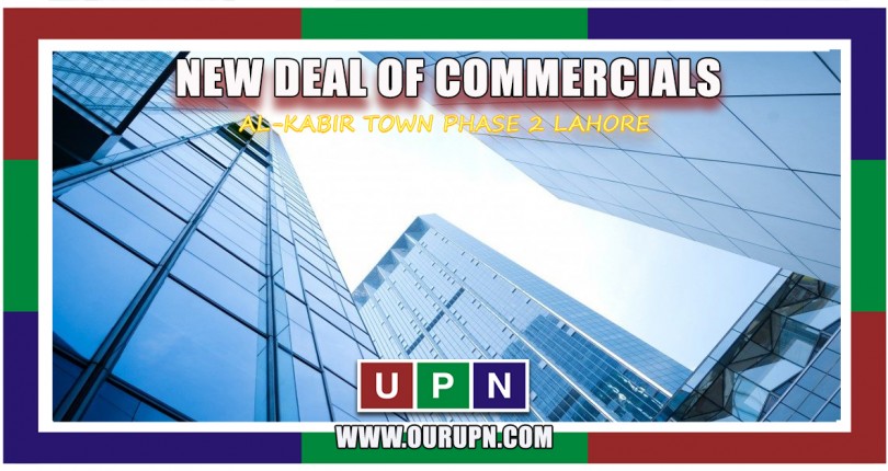 New Deal of Commercials in Al-Kabir Town Phase 2 Lahore