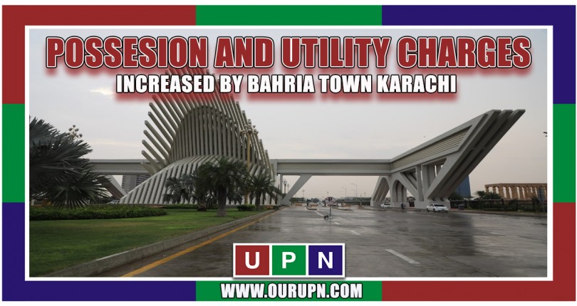 Bahria Town Karachi Increased Possession and Utility Charges – Latest 2021