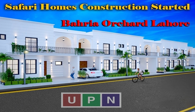 Safari Homes Bahria Orchard Lahore – Construction Started