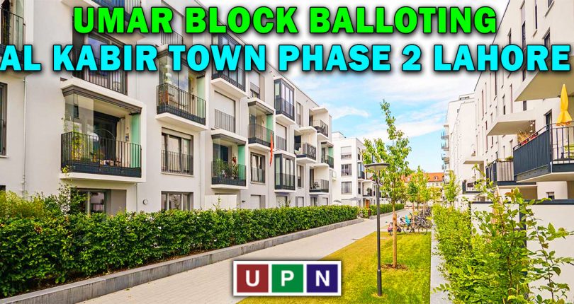 Umar Block Balloting – Al – Kabir Town Phase 2 Lahore