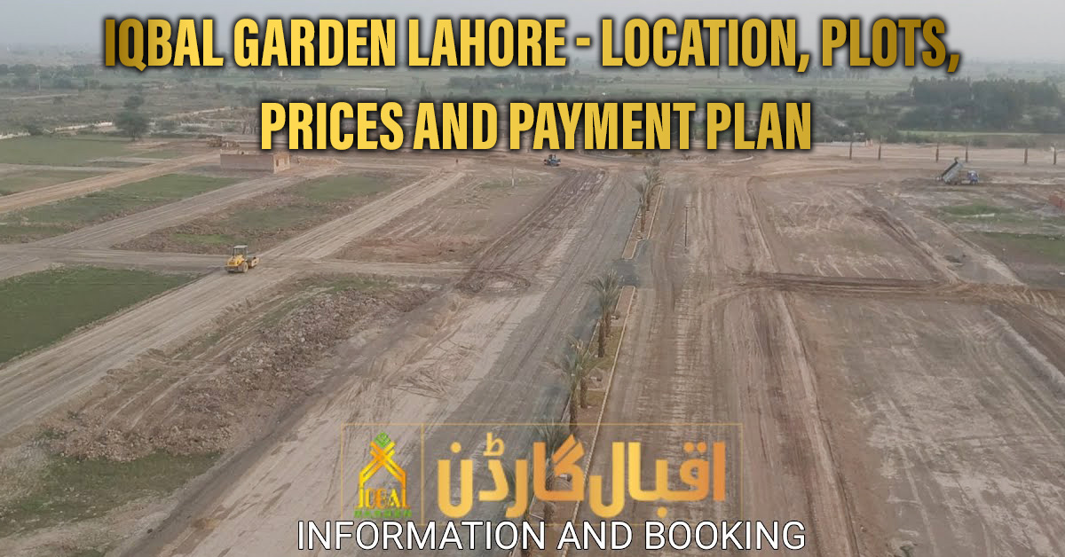 Iqbal Garden Lahore Location, Plots, Prices and Payment Plan UPN