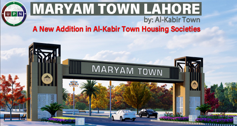 Maryam Town Lahore by Al-Kabir Town – A New Addition in Al-Kabir Town Housing Societies