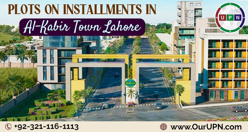 Plots on Installments in Al-Kabir Town Lahore