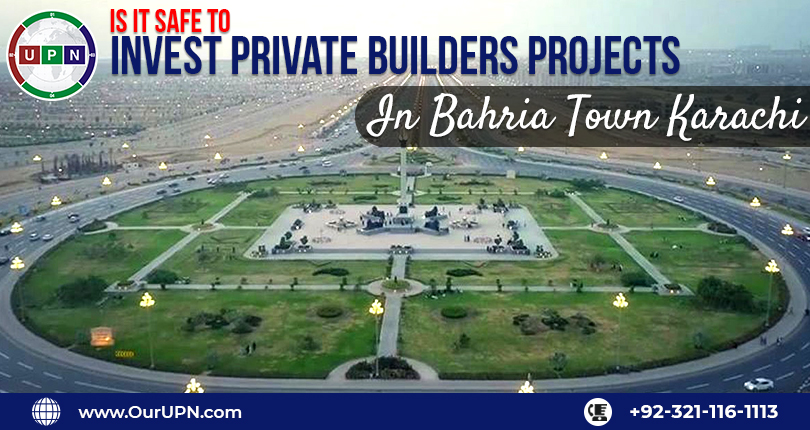 Is it Safe to Invest in Private Builders Projects Bahria Town Karachi?