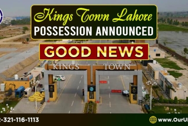 Kings Town Lahore Possession Announced – Good News