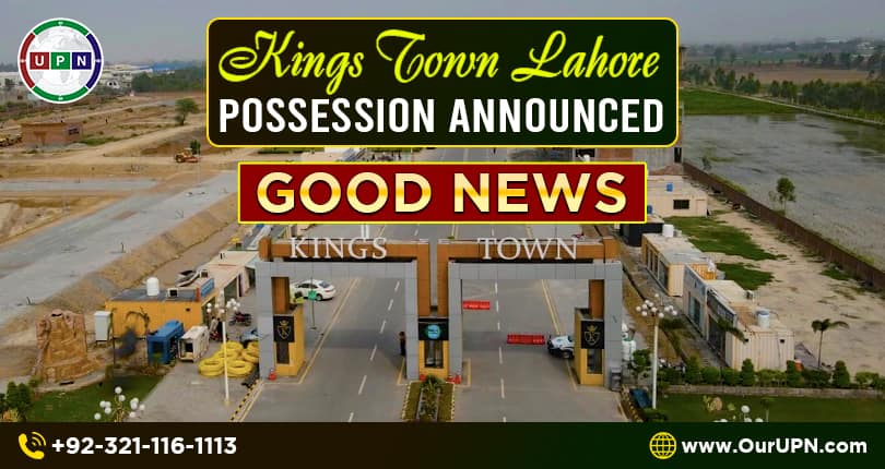 Kings Town Lahore Possession Announced – Good News
