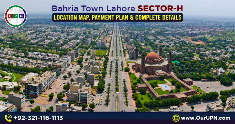 Bahria Town Lahore Sector H – Location Map, Payment Plan, and Complete Details