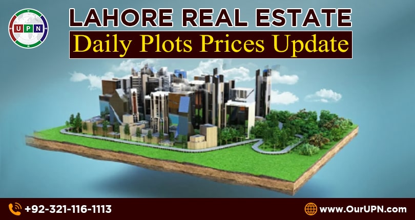 Lahore Real Estate Daily Plots Prices Update - UPN