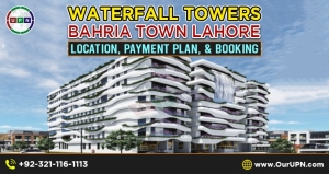 Waterfall Towers Bahria Town Lahore – Location, Payment Plan, and Booking