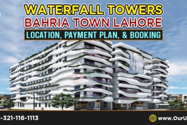 Waterfall Towers Bahria Town Lahore – Location, Payment Plan, and Booking
