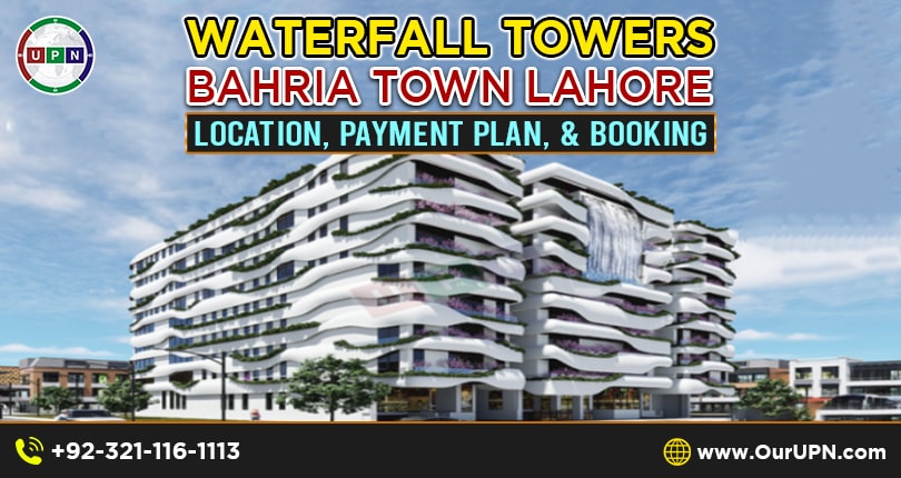 Waterfall Towers Bahria Town Lahore – Location, Payment Plan, and Booking