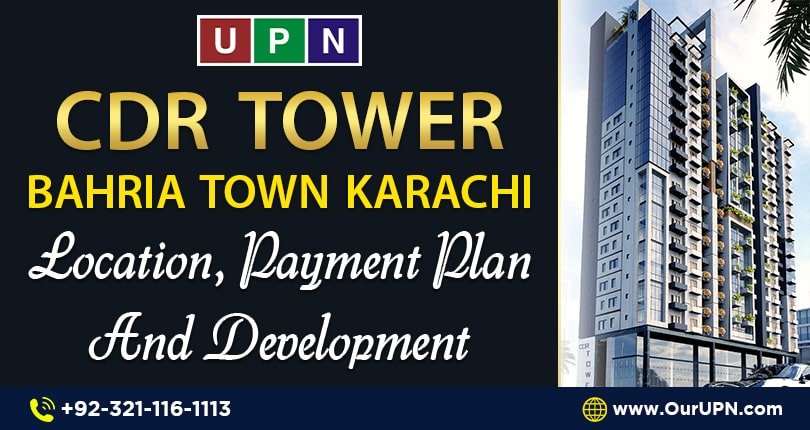 CDR Tower Bahria Town Karachi – Location, Payment Plan, and Development