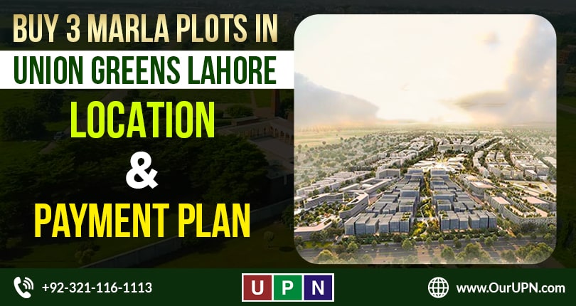 Buy 3 Marla Plots in Union Greens Lahore – Location and Payment Plan