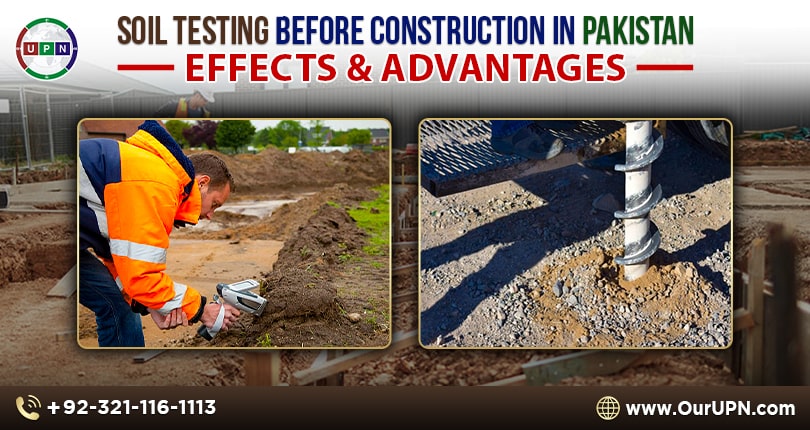 Soil Testing Before Construction in Pakistan – Effects and Advantages
