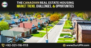 The Canadian Real Estate Housing Market – Trend, Challenges, and Opportunities