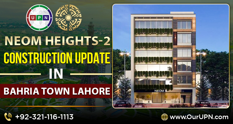 Neom Heights 2 Construction Update in Bahria Town Lahore